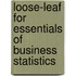 Loose-Leaf for Essentials of Business Statistics