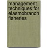 Management Techniques for Elasmobranch Fisheries door Food and Agriculture Organization of the