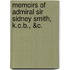 Memoirs of Admiral Sir Sidney Smith, K.C.B., &c.