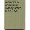 Memoirs of Admiral Sir Sidney Smith, K.C.B., &c. door Edward Howard