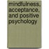 Mindfulness, Acceptance, and Positive Psychology