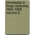 Minnesota in Three Centuries, 1655-1908 Volume 2