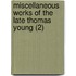 Miscellaneous Works Of The Late Thomas Young (2)