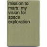 Mission to Mars: My Vision for Space Exploration by Buzz Aldrin