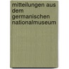 Mitteilungen aus dem Germanischen Nationalmuseum by Nationalmuseum Nürnberg Germanisches