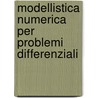 Modellistica Numerica Per Problemi Differenziali door Alfio Quarteroni