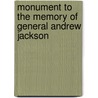 Monument to the Memory of General Andrew Jackson door B. M. Comp Dusenbery