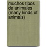 Muchos Tipos De Animales (Many Kinds Of Animals) door Molly Aloian