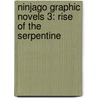Ninjago Graphic Novels 3: Rise of the Serpentine door Greg Farshtey