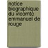 Notice Biographique Du Vicomte Emmanuel de Rouge