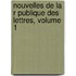 Nouvelles De La R Publique Des Lettres, Volume 1