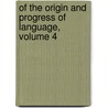 Of the Origin and Progress of Language, Volume 4 door Lord James Burnett Monboddo