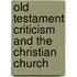 Old Testament Criticism And The Christian Church