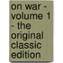 On War - Volume 1 - The Original Classic Edition