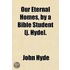 Our Eternal Homes, by a Bible Student [J. Hyde].