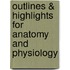 Outlines & Highlights For Anatomy And Physiology