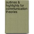 Outlines & Highlights For Communication Theories