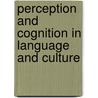 Perception and Cognition in Language and Culture by Alexandra Y. Aikhenvald