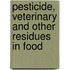 Pesticide, Veterinary and Other Residues in Food