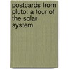 Postcards From Pluto: A Tour Of The Solar System door Loreen Leedy