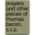 Prayers and Other Pieces of Thomas Becon, S.T.P.