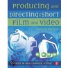 Producing and Directing the Short Film and Video door Peter W. Rea