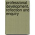 Professional Development, Reflection And Enquiry