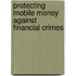 Protecting Mobile Money Against Financial Crimes