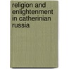 Religion and Enlightenment in Catherinian Russia door Elise Kimerling Wirtschafter