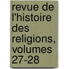 Revue De L'Histoire Des Religions, Volumes 27-28 door Paul Alphand�Ry