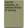 Sacred Classics, Or, Cabinet Library Of Divinity by Richard [Cattermole