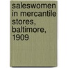 Saleswomen In Mercantile Stores, Baltimore, 1909 by Elizabeth Beardsley Butler