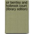 Sir Bentley and Holbrook Court (Library Edition)