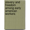 Slavery And Freedom Among Early American Workers by Graham Russell Gao Hodges