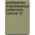 Smithsonian Miscellaneous Collections, Volume 13