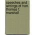 Speeches And Writings Of Hon. Thomas F. Marshall