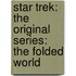 Star Trek: The Original Series: The Folded World