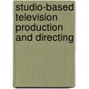 Studio-Based Television Production and Directing door Andrew H. Utterback