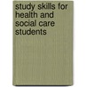 Study Skills for Health and Social Care Students by Juliette Oko