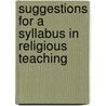 Suggestions for a Syllabus in Religious Teaching door G. B Ayre