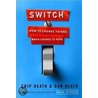 Switch: How To Change Things When Change Is Hard door Dan Heath