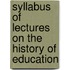 Syllabus Of Lectures On The History Of Education