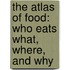 The Atlas of Food: Who Eats What, Where, and Why