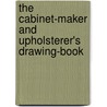 The Cabinet-Maker and Upholsterer's Drawing-Book by Thomas Sheraton