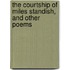 The Courtship Of Miles Standish, And Other Poems