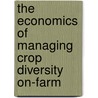 The Economics Of Managing Crop Diversity On-Farm door Adam G. Drucker