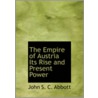 The Empire of Austria Its Rise and Present Power door John S. C. Abbott