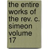 The Entire Works Of The Rev. C. Simeon Volume 17 by Charles Simeon