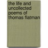 The Life And Uncollected Poems Of Thomas Flatman door Thomas Flatman