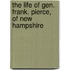 The Life Of Gen. Frank. Pierce, Of New Hampshire
